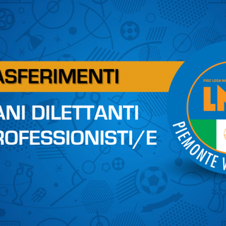 Trasferimento calciatori e calciatrici “Giovani Dilettanti” e “Non Professionisti/e” nell’ambito dei Campionati organizzati dalla L.N.D.